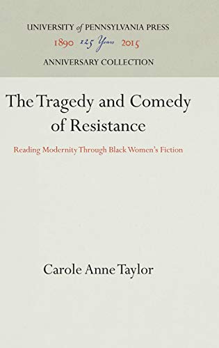 Beispielbild fr The Tragedy and Comedy of Resistance: Reading Modernity Through Black Women*s Fiction (Anniversary Collection) zum Verkauf von Mispah books