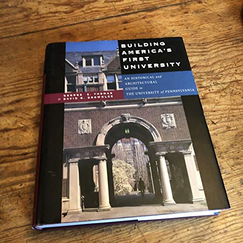 Beispielbild fr Building America's First University: An Historical and Architectural Guide to the University of Pennsylvania zum Verkauf von Half Price Books Inc.