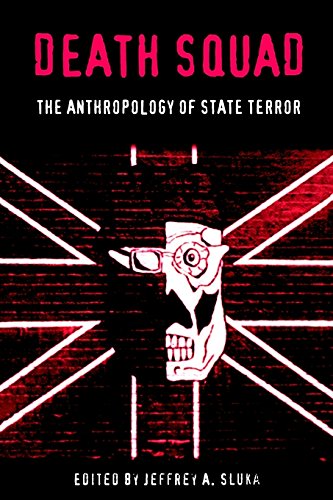 Death Squad: The Anthropology of State Terror (Ethnography of Political Violence)