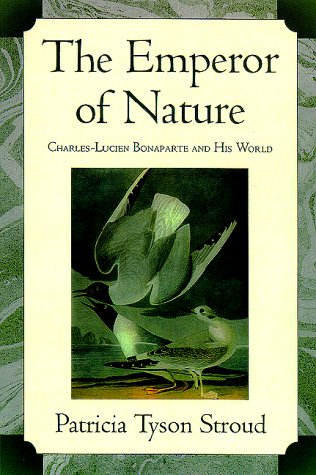 Stock image for The Emperor of Nature: Charles-Lucien Bonaparte and His World for sale by HPB-Red