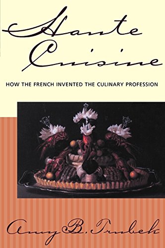 9780812235531: Haute Cuisine: How the French Invented the Culinary Profession