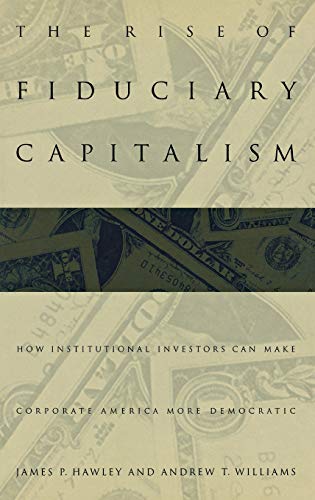 Beispielbild fr The Rise of Fiduciary Capitalism: How Institutional Investors Can Make Corporate America More Democratic zum Verkauf von HPB-Red