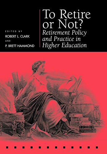 Stock image for To Retire or Not?: Retirement Policy and Practice in Higher Education for sale by Reader's Corner, Inc.