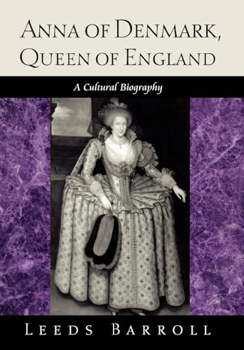 9780812235746: Anna of Denmark, Queen of England: A Cultural Biography (New Cultural Studies)