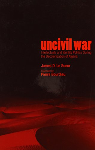 Imagen de archivo de Uncivil War: Intellectuals and Identity Politics During the Decolonization of Algeria a la venta por HPB-Red