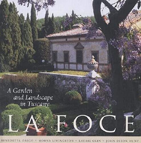 La Foce: A Garden and Landscape in Tuscany (Penn Studies in Landscape Architecture) (9780812235937) by Benedetta Origo; Laurie Olin; John Dixon Hunt; Morna Livingston