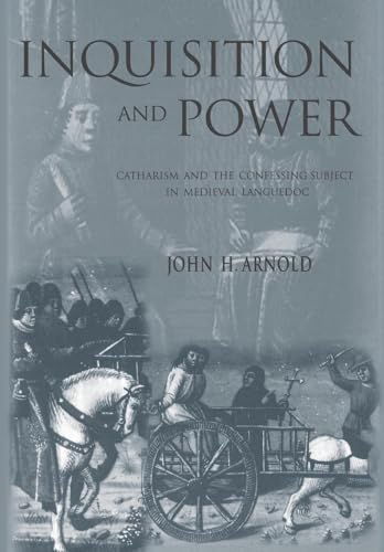 Inquisition and Power: Catharism and the Confessing Subject in Medieval Languedoc (Middle Ages Series) (9780812236187) by Arnold, John H.