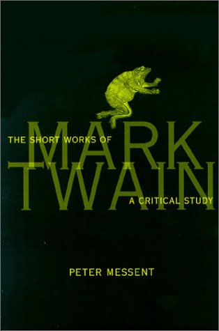 

The Short Works of Mark Twain: A Critical Study