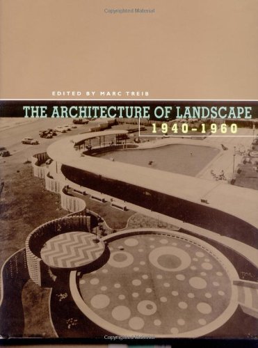 Beispielbild fr The Architecture of Landscape, 1940-1960 (Penn Studies in Landscape Architecture) zum Verkauf von WorldofBooks