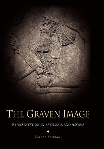 Stock image for The Graven Image : Representation in Babylonia and Assyria for sale by Better World Books