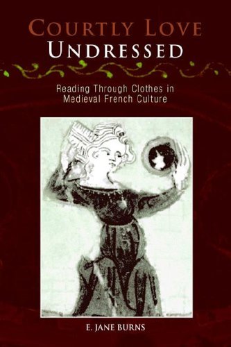 9780812236712: Courtly Love Undressed: Reading through Clothes in Medieval French Culture (The Middle Ages Series)