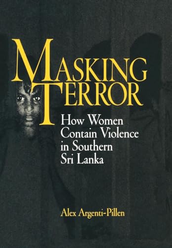Stock image for Masking Terror: How Women Contain Violence in Southern Sri Lanka (The Ethnography of Political Violence) for sale by Ergodebooks