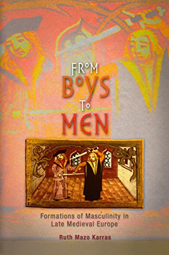 Beispielbild fr From Boys to Men: Formations of Masculinity in Late Medieval Europe zum Verkauf von ThriftBooks-Atlanta