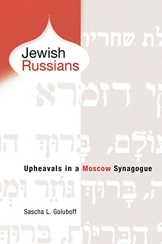 Jewish Russians: Upheavals in a Moscow Synagogue. (HARDCOVER EDITION)