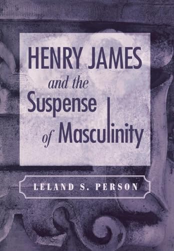 Stock image for Henry James and the Suspense of Masculinity for sale by Irish Booksellers