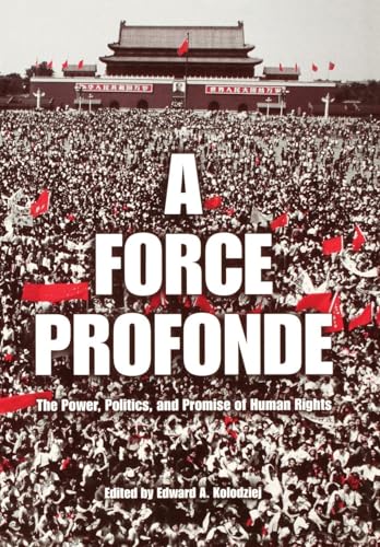 Stock image for A Force Profonde: The Power, Politics, and Promise of Human Rights (Pennsylvania Studies in Human Rights) for sale by SecondSale