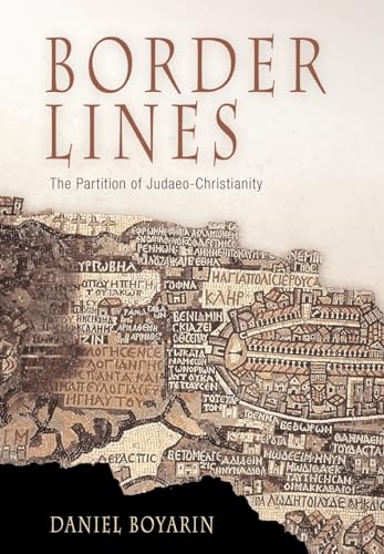 Border Lines: The Partition of Judaeo-Christianity (Divinations: Rereading Late Ancient Religion)