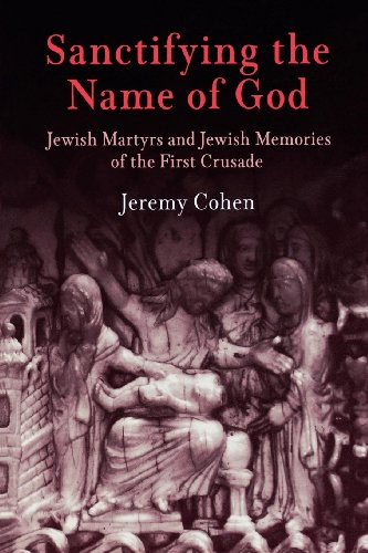 Beispielbild fr Sanctifying the Name of God: Jewish Martyrs and Jewish Memories of the First Crusade zum Verkauf von Windows Booksellers