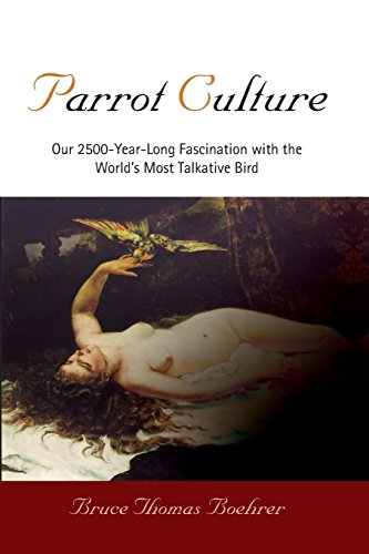 Beispielbild fr Parrot Culture: Our 2500-Year-Long Fascination with the World's Most Talkative Bird zum Verkauf von Robinson Street Books, IOBA