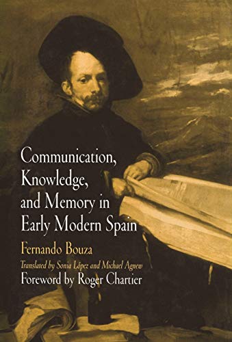 9780812238051: Communication, Knowledge, and Memory in Early Modern Spain (Material Texts)