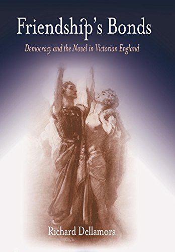 Imagen de archivo de Friendship's Bonds: Democracy and the Novel in Victorian England a la venta por Once Upon A Time Books