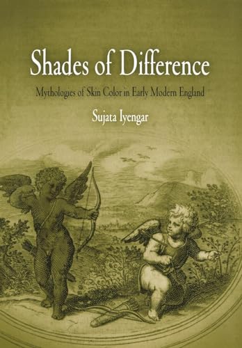 9780812238327: Shades of Difference: Mythologies of Skin Color in Early Modern England