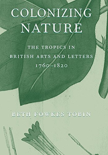 Colonizing Nature: The Tropics in British Arts and Letters, 176-182 (9780812238358) by Tobin, Beth Fowkes