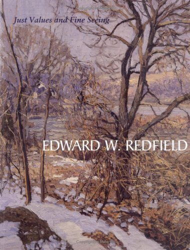 Edward W. Redfield: Just Values and Fine Seeing