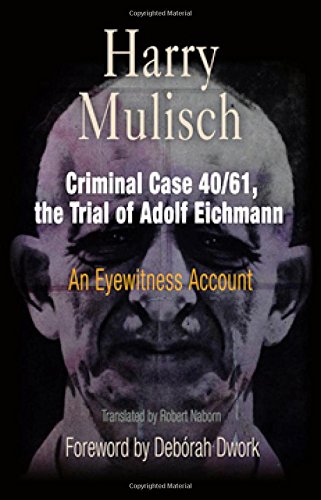Stock image for Criminal Case 40/61, the Trial of Adolf Eichmann: An Eyewitness Account (Personal Takes) for sale by Ergodebooks