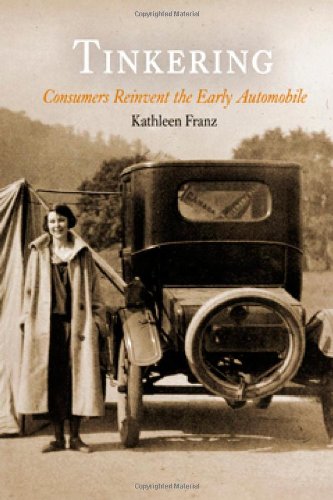 Tinkering: Consumers Reinvent The Early Automobile