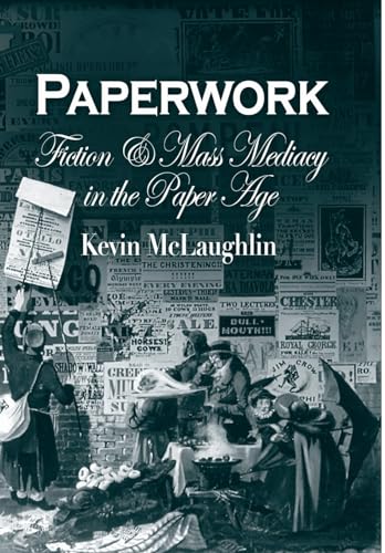 9780812238884: Paperwork: Fiction and Mass Mediacy in the Paper Age (Critical Authors & Issues)