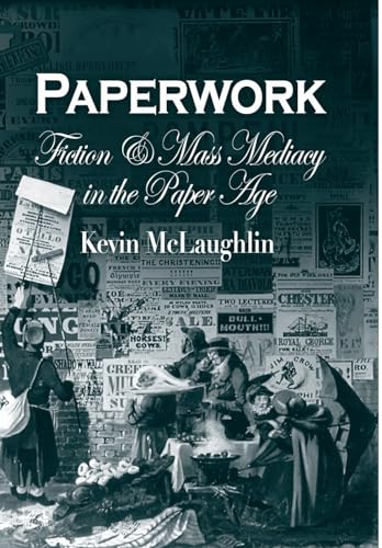 9780812238884: Paperwork: Fiction And Mass Mediacy In The Paper Age