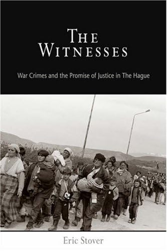 The Witnesses: War Crimes and the Promise of Justice in The Hague (Pennsylvania Studies in Human Rights) (9780812238907) by Stover, Eric