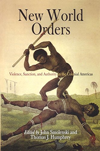 Stock image for New World Orders: Violence, Sanction, and Authority in the Colonial Americas for sale by ThriftBooks-Dallas