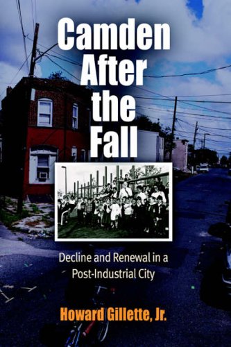 Stock image for Camden After the Fall: Decline and Renewal in a Post-Industrial City (Politics and Culture in Modern America) for sale by Joseph Burridge Books