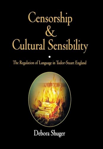 Stock image for Censorship and Cultural Sensibility: The Regulation of Language in Tudor-Stuart England for sale by Irish Booksellers