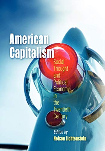 Beispielbild fr American Capitalism: Social Thought and Political Economy in the Twentieth Century zum Verkauf von ThriftBooks-Atlanta
