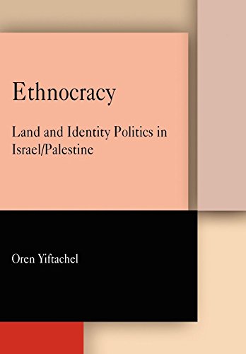 Stock image for Ethnocracy: Land and Identity Politics in Israel/Palestine for sale by Saucony Book Shop