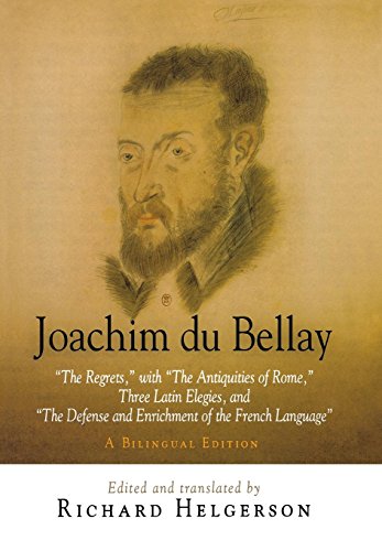 Stock image for Joachim du Bellay: "The Regrets," with "The Antiquities of Rome," Three Latin Elegies, and "The Defense and Enrichment of the French Language." A Bilingual Edition for sale by HPB-Red