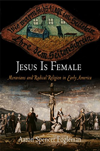 9780812239928: Jesus is Female: Moravians and Radical Religion in Early America (Early American Studies)