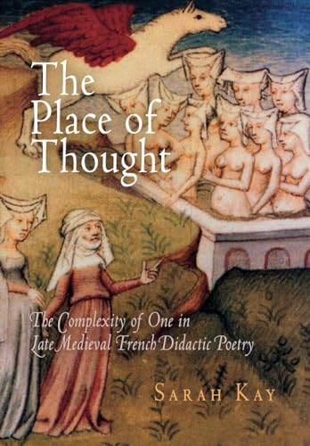 9780812240078: The Place of Thought: The Complexity of One in Late Medieval French Didactic Poetry (The Middle Ages Series)