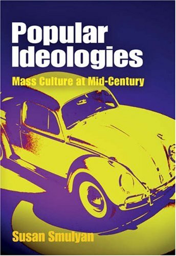 Imagen de archivo de Popular Ideologies : Mass Culture at Mid-Century a la venta por Better World Books: West