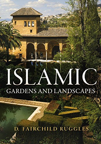 Islamic Gardens and Landscapes - Ruggles, D. Fairchild