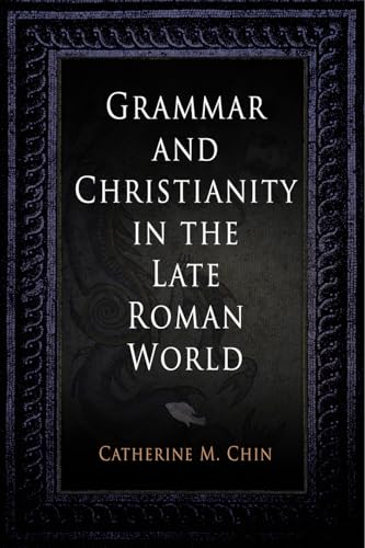 Grammar and Christianity in the Late Roman World