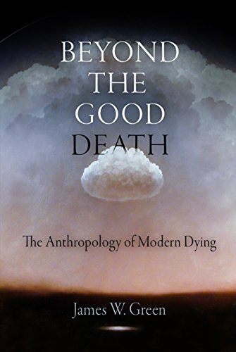 Beispielbild fr Beyond the Good Death : The Anthropology of Modern Dying zum Verkauf von Better World Books