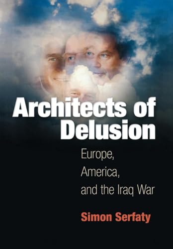 Stock image for Architects of Delusion: Europe, America, and the Iraq War for sale by ThriftBooks-Atlanta