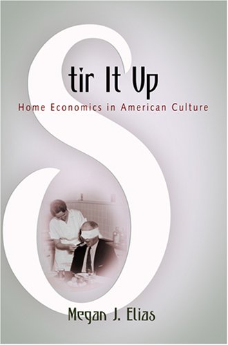 Stock image for Stir It Up: Home Economics in American Culture for sale by Prompt Shipping/ Quality Books