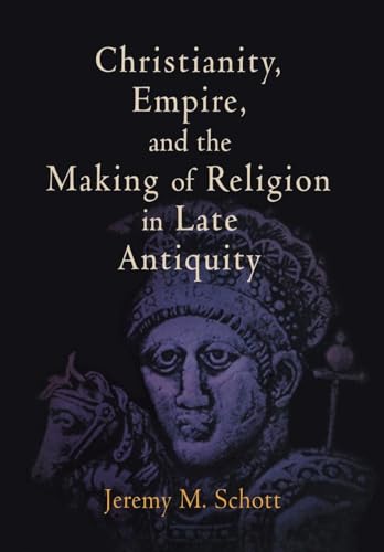 Beispielbild fr Christianity, Empire, and the Making of Religion in Late Antiquity zum Verkauf von Windows Booksellers