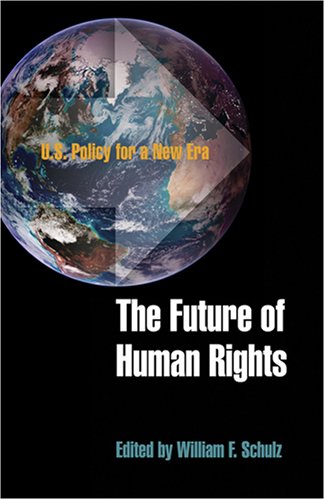 Stock image for The Future of Human Rights: U.S. Policy for a New Era (Pennsylvania Studies in Human Rights) for sale by Midtown Scholar Bookstore