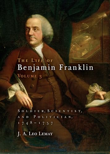 Stock image for The Life of Benjamin Franklin, Volume 3: Soldier, Scientist, and Politician, 1748-1757 for sale by GF Books, Inc.